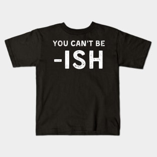 You Can't Be -ISH Debt Free Living Kids T-Shirt